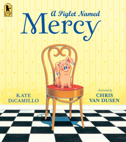 A Piglet Named Mercy - 9781536244373 by Kate DiCamillo, Chris Van Dusen, 9781536244373