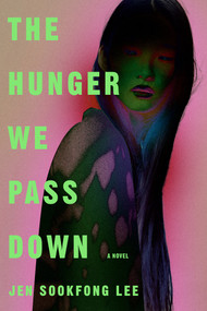 The Hunger We Pass Down by Jen Sookfong Lee, 9781645662808