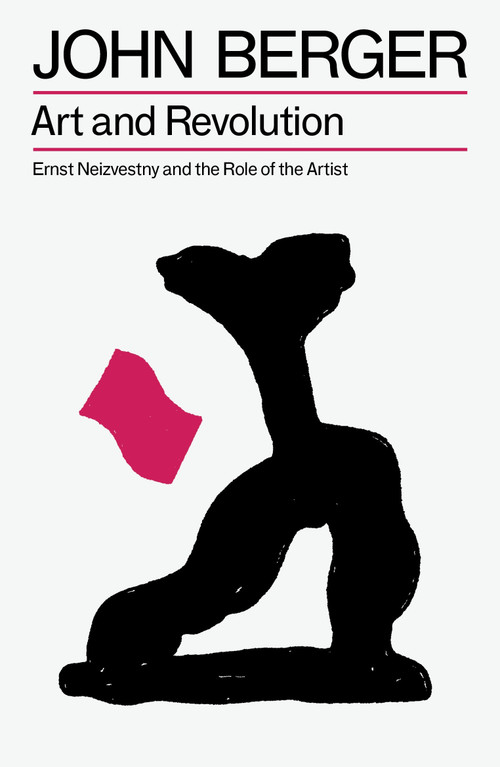Art and Revolution (Ernst Neizvestny and the Role of the Artist) by John Berger, 9781804298596