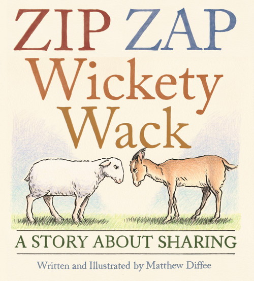 Zip Zap Wickety Wack (A Story About Sharing) by Matthew Diffee, 9780823458714