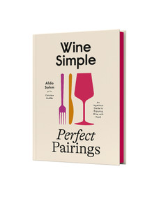 Wine Simple: Perfect Pairings (An Ingenious Guide to Enjoying Wine with Food) by Aldo Sohm, Christine Muhlke, 9780593796955