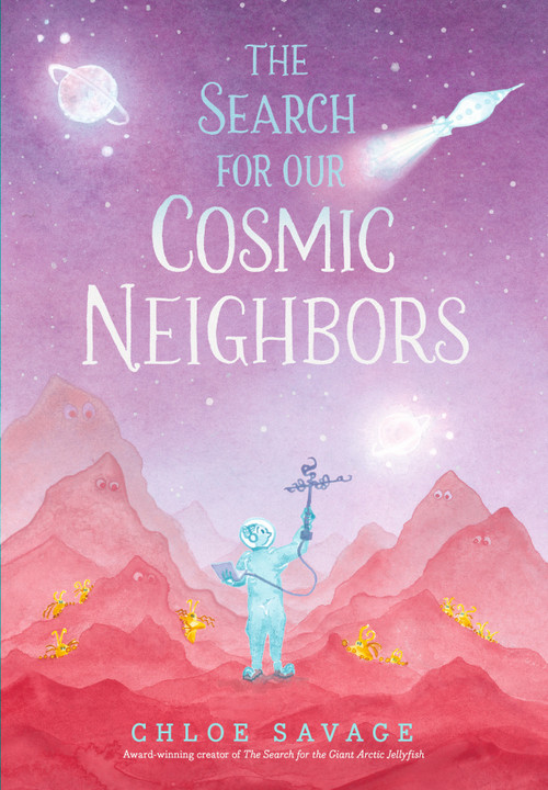 The Search for Our Cosmic Neighbors by Chloe Savage, Chloe Savage, 9781536247497