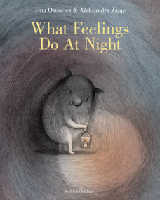 What Feelings Do at Night by Tina Oziewicz, Aleksandra Zajac, Antonia Lloyd-Jones, 9781782695301