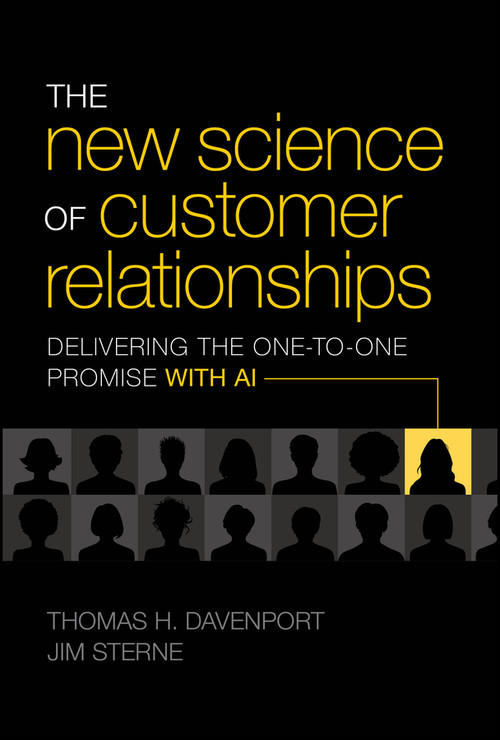 The New Science of Customer Relationships (Delivering the One-to-One Promise With AI) by Thomas H. Davenport, Jim Sterne, 9781394319541