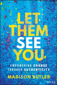 Let Them See You (Empowering Change Through Authenticity) by Madison Butler, 9781394294305