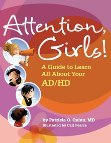 Attention, Girls! (A Guide to Learn All about Your AD/HD) by Patricia O. Quinn, MD, Carl Pearce, 9781433804489