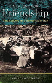 A Talent for Friendship (Rediscovery of a Remarkable Trait) by John Edward Terrell, 9780199386451
