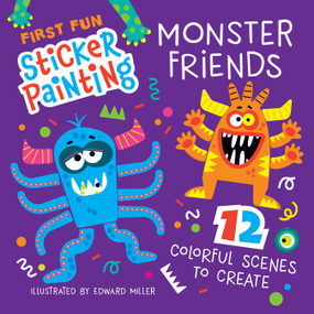 First Fun Sticker Painting: Monster Friends (12 Colorful Scenes to Create) by Edward Miller, 9781641244602