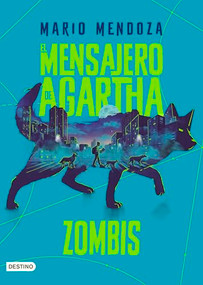 El Mensajero de Agartha 1. Zombis (Novela de Ciencia ficción) / The Messenger of Agartha 1. Zombies ( A Sci- Fi Novel) (Spanish Edition) by Mario Mendoza, 9786073923064