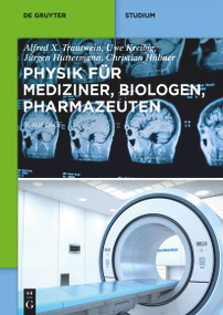Physik für Mediziner, Biologen, Pharmazeuten (German Edition) - 9783110688245 by Uwe Kreibig, Jürgen Hüttermann, Christian Hübner, Alfred X. Trautwein