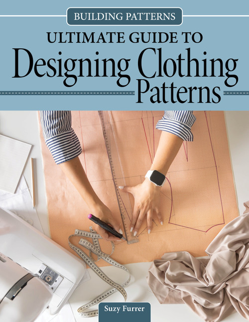 Building Patterns: Ultimate Guide to Designing Clothing Patterns by Suzy Furrer, 9781639811311