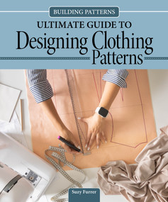 Building Patterns: Ultimate Guide to Designing Clothing Patterns - 9781639811427 by Suzy Furrer, 9781639811427