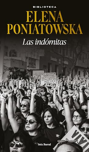 Las indómitas (Ensayo biográfico) / The Untamed (Biographical Essay) (Spanish Edition) by Elena Poniatowska, 9786073916967