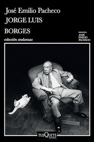 Jorge Luis Borges: Una invitación a su lectura / Jorge Luis Borges: An Invitation to Reading (Spanish Edition) by José Emilio Pacheco, 9786073919500