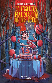 La insólita maldición de los trece / The Incredible Curse of the Thirteen (Spanish Edition) by Jorge A. Estrada, 9786073920094