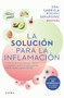 La solución para la inflamación: El método de 6 semanas para mejorar tus digestiones, reducir el dolor, prevenir enfermedades y ga.. (Spanish Edition) by Dra. Gabriela Pocoví Gerardino, 9786073920162