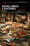 Entre libros y editores, memorias / Among Books and Editors, Memoirs (Spanish Edition) by René Solís, 9786073920261