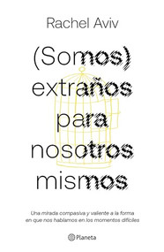 (Somos) extraños para nosotros mismos / Strangers to Ourselves (Spanish Edition) by Rachel Aviv, Eduardo Hojman, 9786073920469