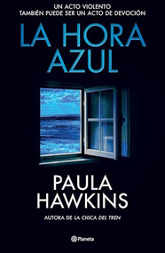 La hora azul: Un acto violento también puede ser un acto de devoción (Novela negra) / The Blue Hour (Noir) (Spanish Edition) by Paula Hawkins, Aleix Montoto, 9786073921848