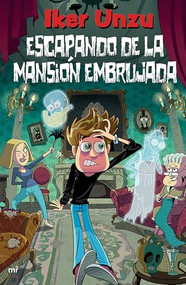 Escapando de la mansión embrujada / Running from the Haunted Mansion (Spanish Edition) by Iker Unzu, 9786073923880