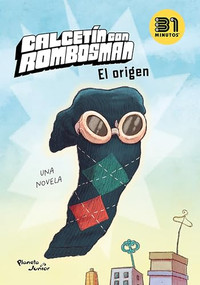 Calcetín con Rombos Man: el origen (Edición de la Serie de TV) / Calcetín con Rombos Man: Origin (TV Tie-In) (Spanish Edition) by 31 minutos, 9786073923958