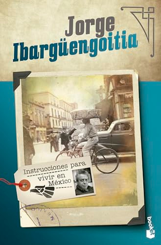 Instrucciones para vivir en México (Ensayo) / Instructions for Living in Mexico (An Essay) (Spanish Edition) by Jorge Ibargüengoitia, 9786070763045
