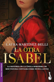 La otra Isabel (Novela histórica) / The Other Isabel (A Historical Novel) (Spanish Edition) by Laura Martínez-Belli, 9786073920186