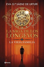 La saga de los longevos 1. La Vieja Familia (Novela) / The Saga of the Long-Lived 1: The Old Family (A Novel) (Spanish Edition) by Eva García Sáenz de Urturi, 9786073920728