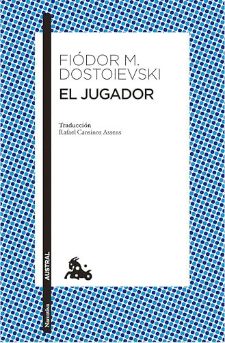 El jugador (Novela) / The Gambler (A Novel) (Spanish Edition) by Fiòdor M. Dostoievski, Herederos de Rafael Cansinos Assens, 9786073921695