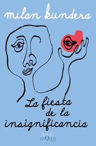 La fiesta de la insignificancia (Novela) / The Festival of Insignificance (A Novel) (Spanish Edition) by Milan Kundera, Beatriz de Moura, 9786073921725