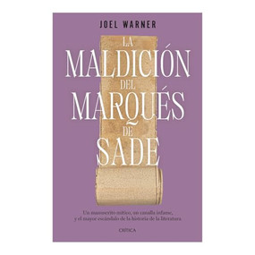 La maldición del Marqués de Sade: Un manuscrito mítico, un canalla infame y el mayor escándalo de la historia de la literatura / T.. (Spanish Edition) by Joel Warner, Efrén del Valle, David Lindroth Inc., 9786075698007