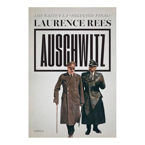 Auschwitz: Los nazis y la «solución final» / Auschwitz: A New History (Spanish Edition) by Laurence Rees, David León, Luis Noriega, 9786075698946