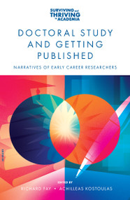 Doctoral Study and Getting Published (Narratives of Early Career Researchers) by Richard Fay, Achilleas Kostoulas, 9781836087694