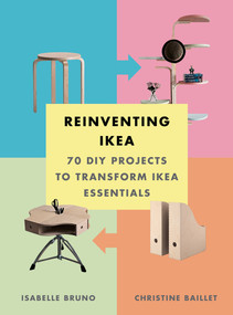 Reinventing Ikea (70 DIY Projects to Transform Ikea Essentials) by Isabelle Bruno, Christine Baillet, 9781419722677