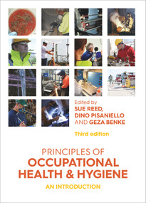 Principles of Occupational Health and Hygiene (An introduction) by Sue Reed, Dino Pisaniello, Geza Benke, 9781760528508
