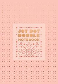Jot Dot Doodle Notebook (Pink and Rose Gold) by Robie Rogge, Corina Nika, 9781419726897