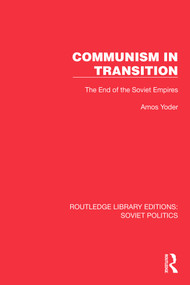 Communism in Transition (The End of the Soviet Empires) by Amos Yoder, 9781032675923