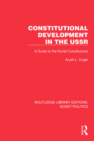 Constitutional Development in the USSR (A Guide to the Soviet Constitutions) by Aryeh L. Unger, 9781032676029