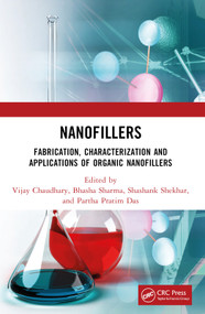 Nanofillers (Fabrication, Characterization and Applications of Organic Nanofillers) by Partha Pratim Das, Shashank Shekhar, Bhasha Sharma, Vijay Chaudhary, 9781032245850
