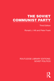 The Soviet Communist Party (Third Edition) by Ronald J. Hill, Peter Frank, 9781032677262