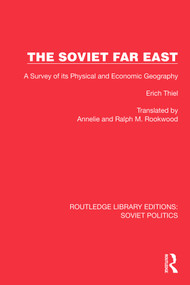 The Soviet Far East (A Survey of its Physical and Economic Geography) - 9781032677361 by Erich Thiel, Annelie and Ralph M. Rookwood, 9781032677361
