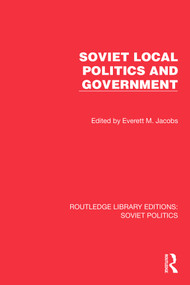 Soviet Local Politics and Government by Everett M. Jacobs, 9781032676104