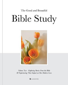 The Good and Beautiful Bible Study Vol 2 (SC) by Alabaster Co., 9781952357480