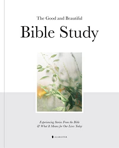 The Good and Beautiful Bible Study Vol 1 (SC) by Alabaster Co., 9781952357435