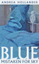 Blue Mistaken for Sky by Andrea Hollander, 9781938769337