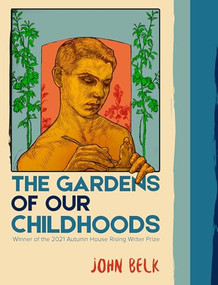 The Gardens of Our Childhoods by John Belk, 9781637680353