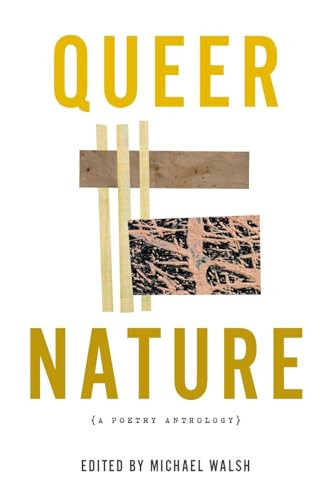 Queer Nature (A Poetry Anthology) by Michael Walsh, Ocean Vuong, Ellen Bass, Kaveh Akbar, Mary Oliver, Eileen Myles, 9781637680384