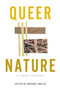 Queer Nature (A Poetry Anthology) by Michael Walsh, Ocean Vuong, Ellen Bass, Kaveh Akbar, Mary Oliver, Eileen Myles, 9781637680384
