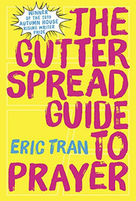 The Gutter Spread Guide to Prayer by Eric Tran, 9781938769511
