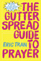 The Gutter Spread Guide to Prayer by Eric Tran, 9781938769511